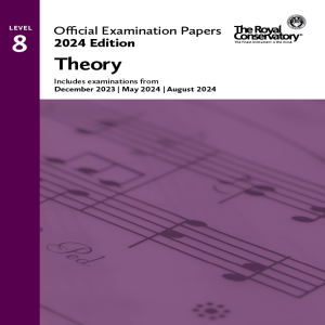 ROYAL CONSERVATORY OFFICIAL Examination Papers 2024 Edition Theory Level 8