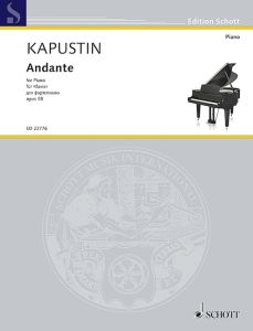 SCHOTT KAPUSTIN Andante Op.58 For Piano Solo