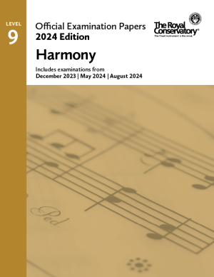 ROYAL CONSERVATORY OFFICIAL Examination Papers 2024 Edition Harmony Level 9